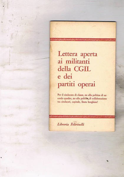Lettera aperta ai militanti dell CGIL e dei partiti operai. …