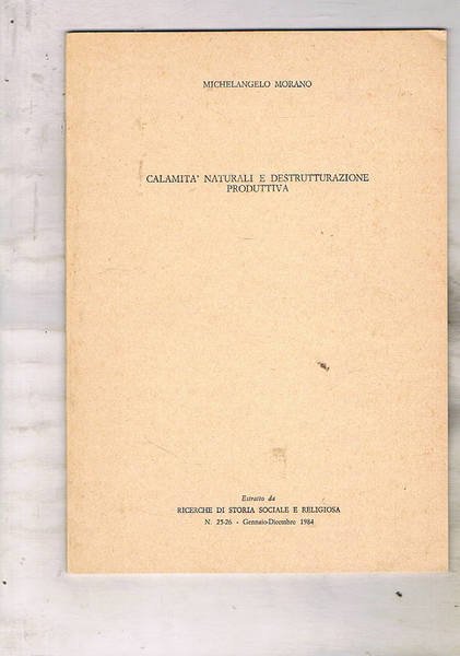 Calamità naturali e destrutturazione produttiva. Estratto da Ricerche di storia …