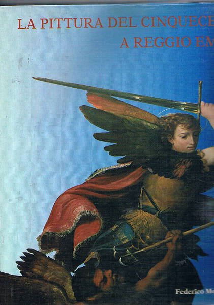 La pittura del cinquecento a Reggio Emilia. Regesto e documenti di Elio Monducci.