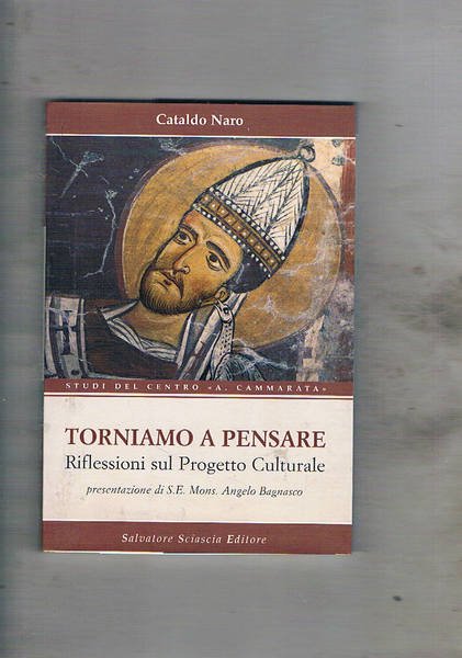 Torniamo a pensare. Riflessioni sul Progetto Culturale. Presentazione di S. …