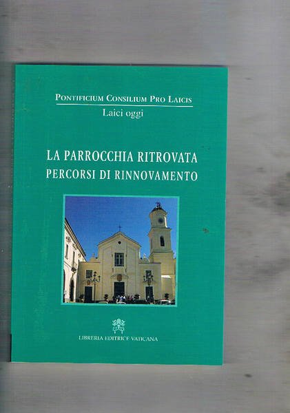 La Parrocchia ritrovata. Percorsi di rinnovamento.