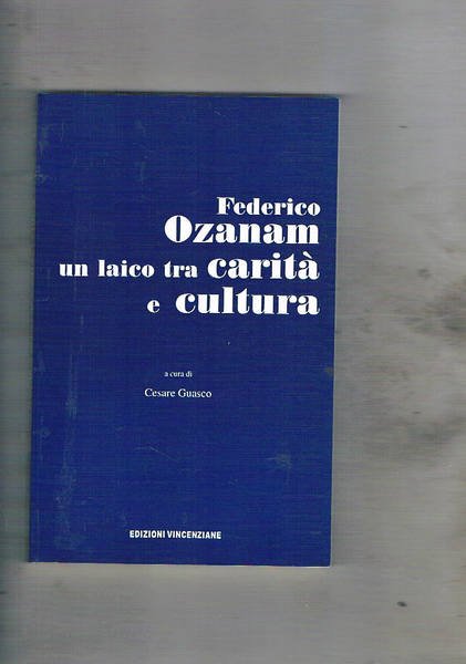 Un laico tra carità e cultura. A cura di Cesare …