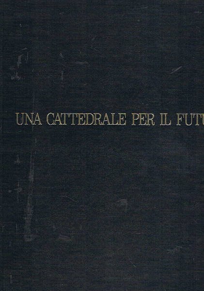 Una cattedrale per il futuro. Santa Maria Madre del Redentore. …