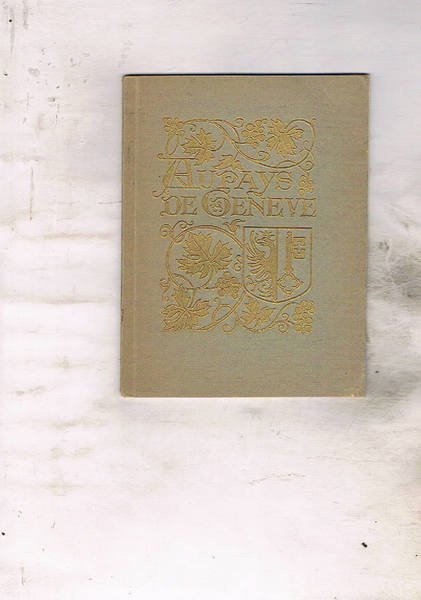 Au pays de Geneve. Raccolta di immagini e descrizioni di luoghi di Ginevra.