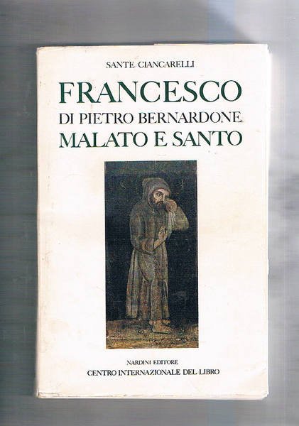 Francesco di Pietro Bernardone malato e santo.