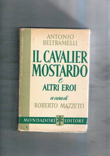 Il cavalier Mostardo e altri eroi. A cura di Roberto …
