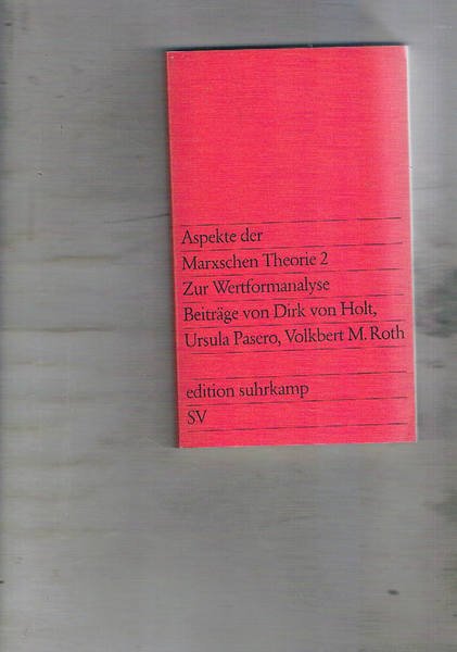 Aspekte der Marxschen Theorie 2 Zur Wertformanalyse. Beitrage von Dirk …