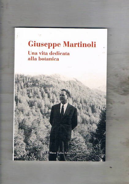 Giuseppe Martinoli una vita dedicata alla botanica. Atti del convegno …