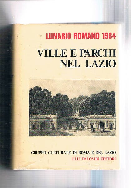 Ville e parchi nel Lazio. Collana Lunario romano.
