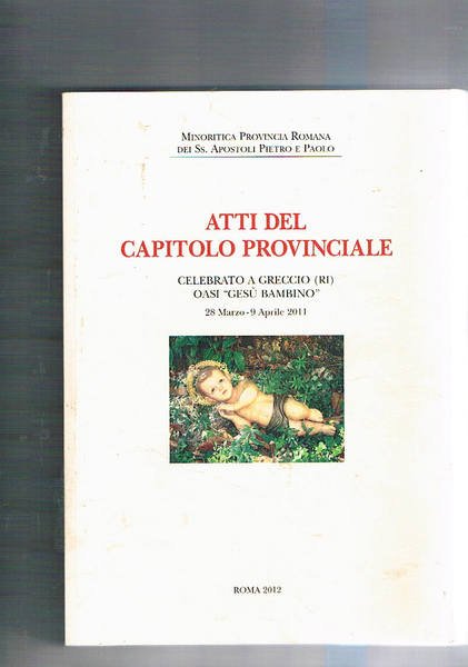 Atti del capitolo provinciale celebrato a Greccio (RI) oasi "Gesù …