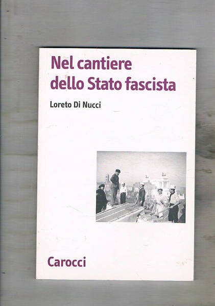 Nel cantiere dello Stato fascista.