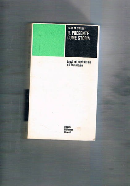 Il presente come storia. Saggi sul capitalismo e il socialismo. …