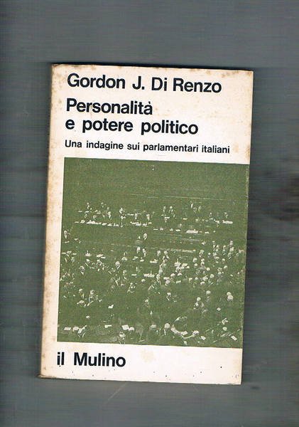 Personalità e potere politico. Una indagine sui parlamentari italiani.