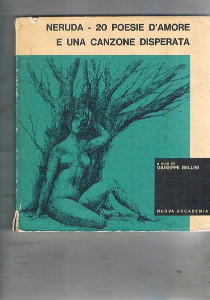 20 poesie d'amore e una canzone disperata, a cura di …