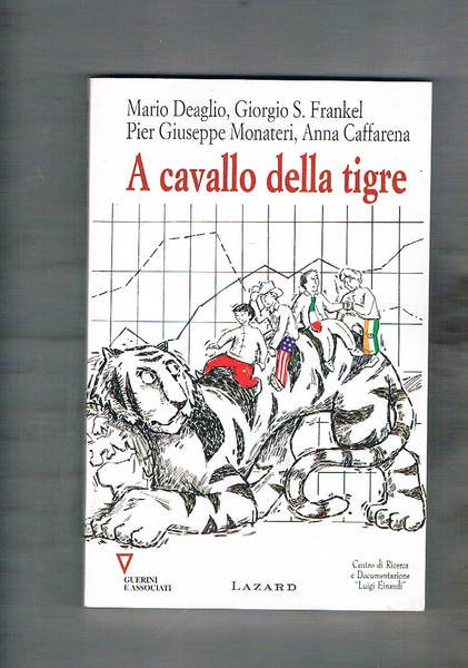 A cavallo della tigre. Testi di M. Deaglio, G. S. …