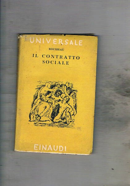 Il contratto sociale. Traduzione di Valentino Gerretana. Coll. Universale Einaudi.