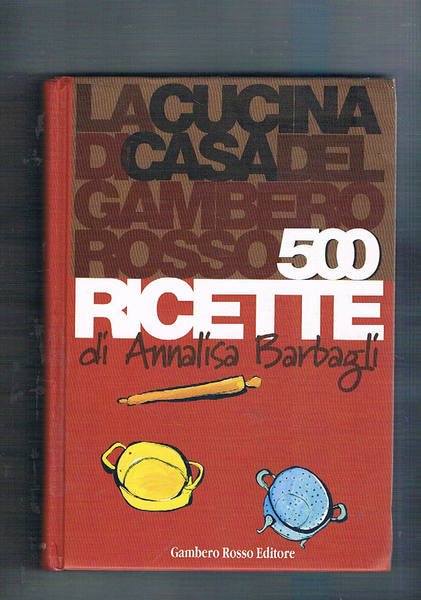 La cucina del gambero rosso 500 ricette.