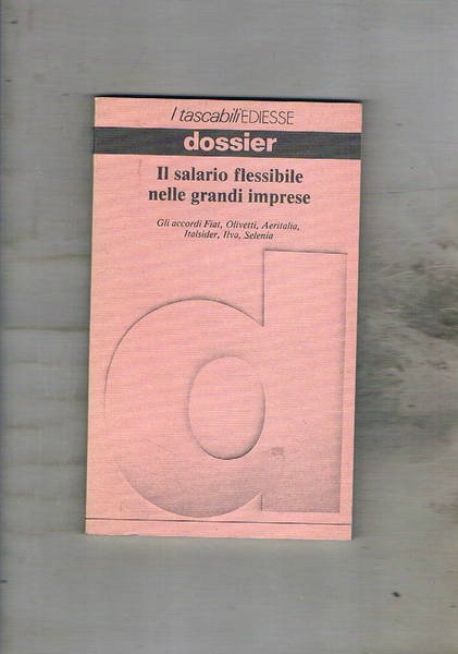 Il salario flessibile nelle grandi imprese. Gli accordi Fiat, Olivetti, …