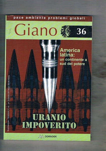 Giano rivista quadrimestrale n° 36, contiene: America latina: un continente a sud del potere; uranio impverito il suo uso nei Balcani, ecc.; Eritrea-Etipia le ragioni del conflitto; ecc.