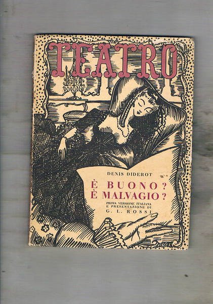 E' buono? E' malvagio? Commedia in quattro atti. Prima versione …