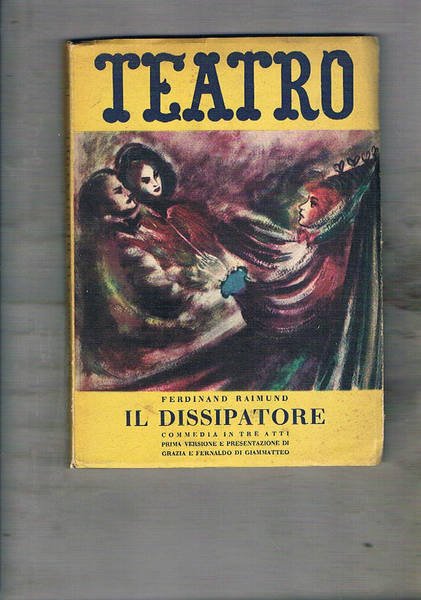 Il dissipatore. Commedia in tre atti. Prima versione italiana e …