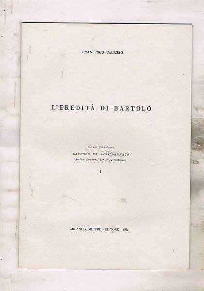 L'eredità di Bartolo. Estratto del vol. per il IV° centenario …