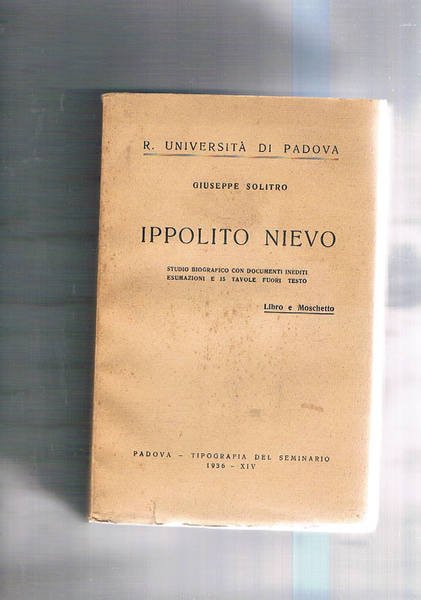 Ippolito Nievo. Studio biografico con documenti inediti esumazioni e 15 …
