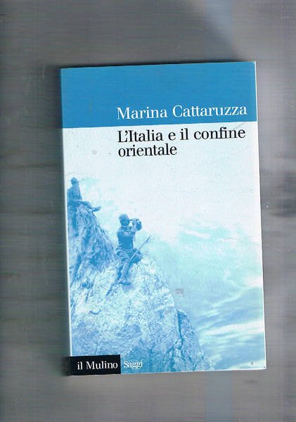 L'Italia e il confine orientale. Ricostruzione storica delle vicende dal …
