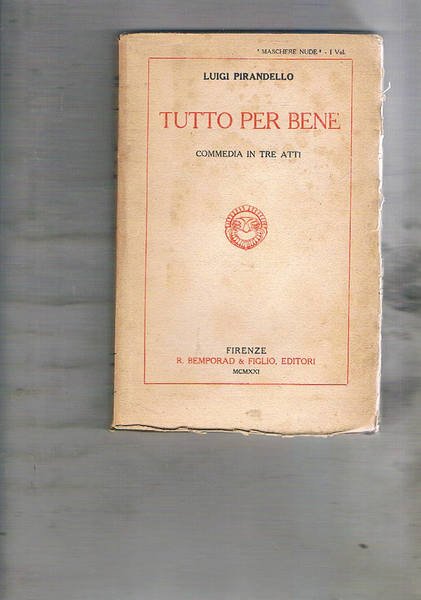 Tutto per bene. Commedia in tre atti.