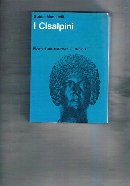 I Cisalpini (III sec. a.C. - III d.C.). Coll. Piccole …