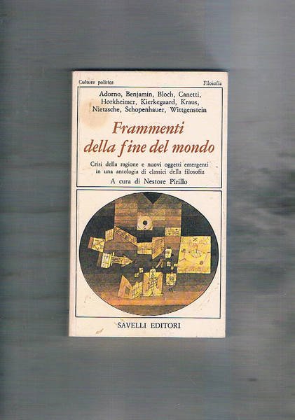Frammenti della fine del mondo. Testi di Adorno, Benjamin, Bloch, …