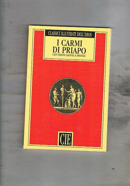 I Carmi di Priapo. (Con testo latino a fronte).