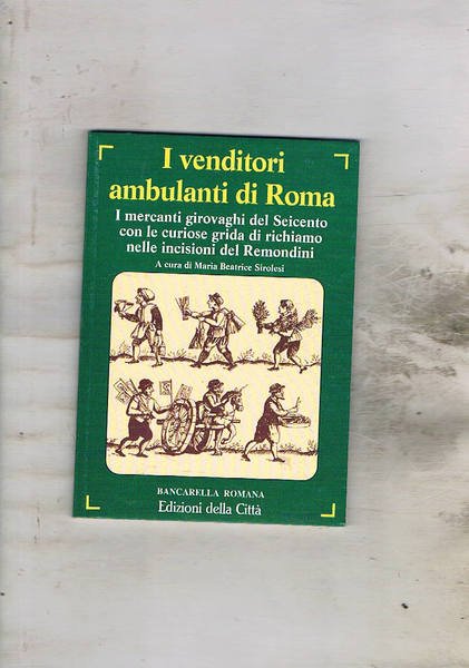 I venditori ambulanti di Roma. I mercanti girovaghi del Seicento …