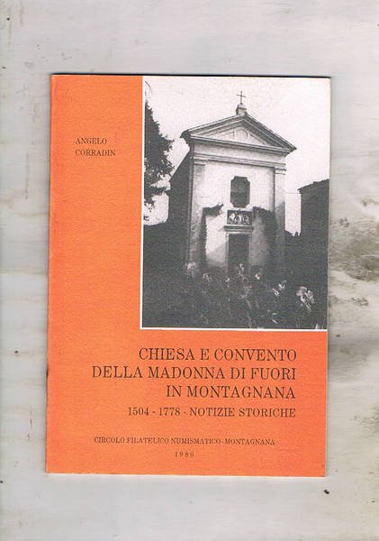 Chiesa e convento della Madonna di Fuori in Montagnana. 1504-1778 …