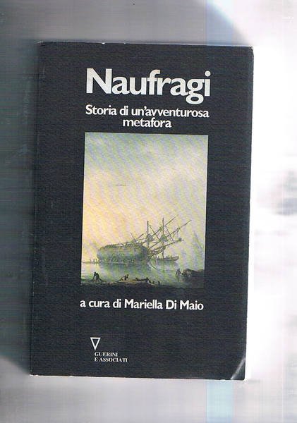Naufraghi. Storia di un'avventurosa metafora.