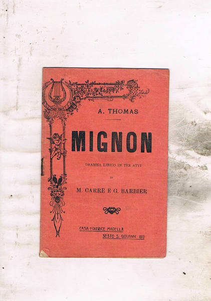 Mignon dramma lirico in tre atti dei Signori Michele Carrè …