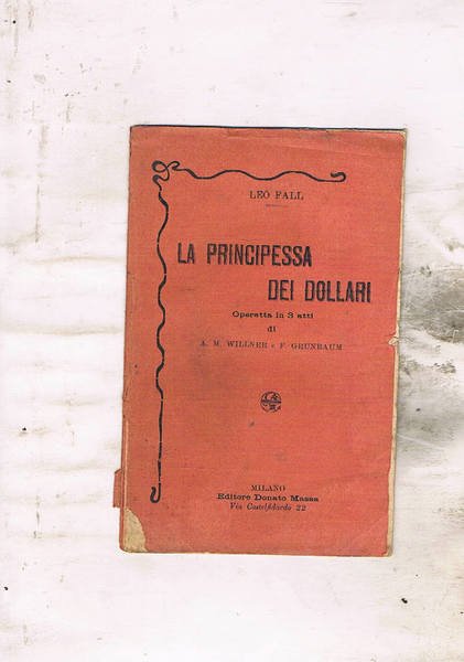 La principessa dei dollari. Operetta in 3 atti di A. …