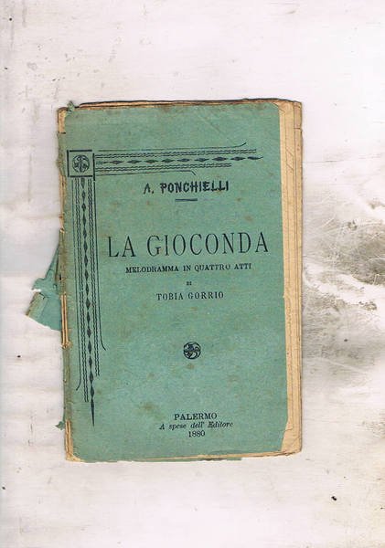 La Gioconda. Melodramma in quattro atti di Tobia Gorrio.