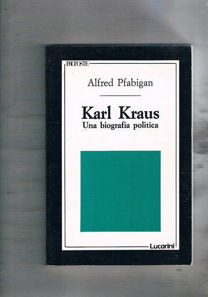 Karl Kraus. Una biografia politica. Traduzine di Paola Sorge.