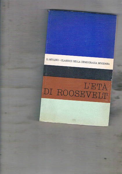 L'età di Roosevelt. Testi di autori vari.