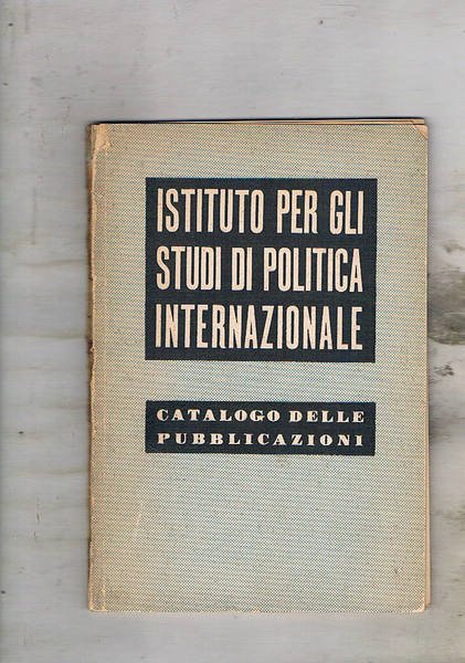 Istituto per gli studi di politica internazionale. Catalogo delle pubblicazioni …