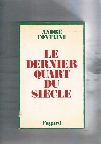 Le dernier quart du siècle.