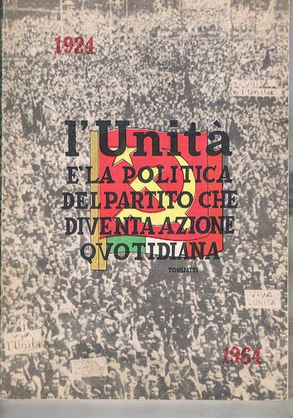 1924-1964. 40 anni: L'unità è la politica del partito che … | Immagine principale