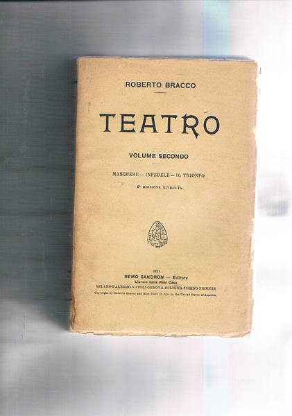 Teatro. Volume secondo: Maschere; Infedele; Il trionfo. Quarta edizione riveduta.