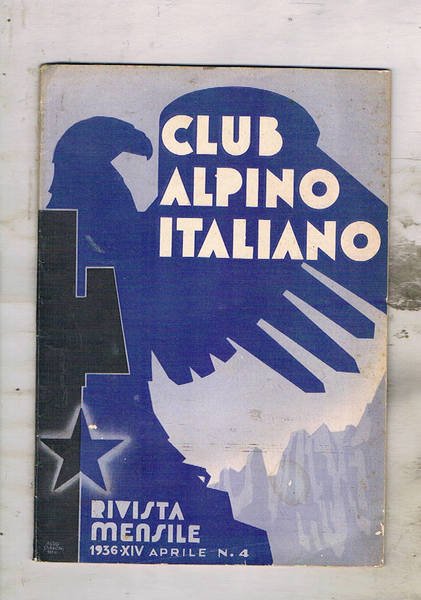 Club alpino italiano mensile n° 4 aapr. 1936. Collegamenti radiofonici per i rifugi; arrampicate sull'Olimpo; le Alpi e i Romani (Val d'Aosta); all'Ortles m. 3899 per la parete Ovest; la Cordillera Blamca; ecc.