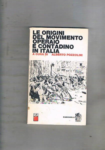 Le origini del movimento operaio e contadino in Italia.