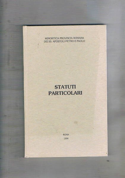 Statuti particolari della minoritica provincia romana dei SS. apostoli Pietro …