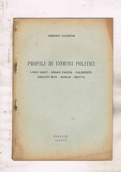 Profili di uomini politici: Lord Grey, Essad Pascià, Calinescu, Adolfo …