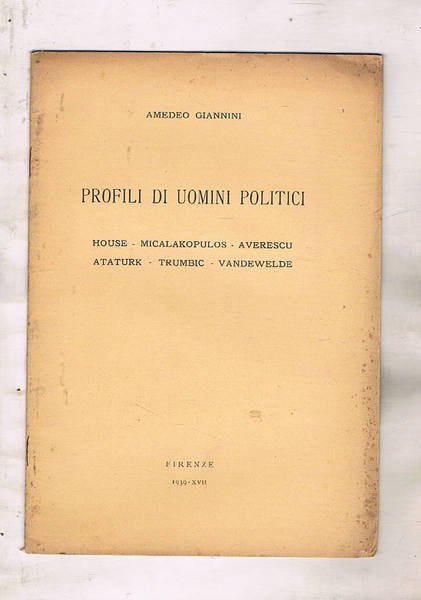Profili di uomini politici: House, Micalakopulos, Averescu, Ataturk, Trumbic, Vanderwelde.