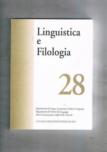 Rivista di Linguistica e filologia. Dpt. lingue e culture comparate dell'univ. di Bergamo n° 28. Tipi di tombe e segnacoli funerari nel Saefarer e nel Beowulf; agli albori dello studio dell'italiano parlato: note storiche; l'affermazione della lingua degli immigrati nella lett. svedese; D-pronomi e pronomi personali: studio di un corpus di lingua parlata; ecc.